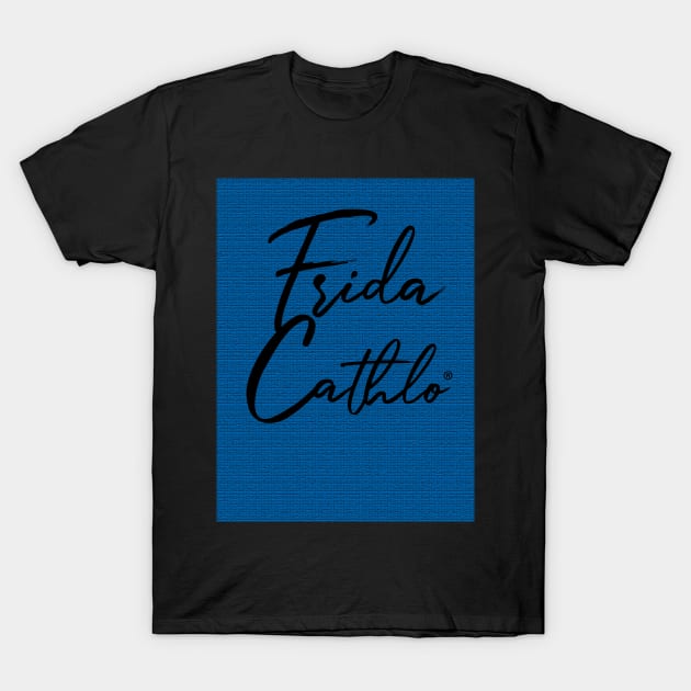 Blue Text B back Cat Frida Cathlo version of - Frida Kahlo T-Shirt by CatIsBlack